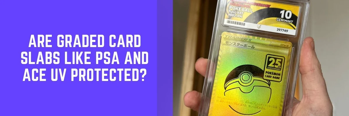 Are Graded Card Slabs UV Protected? PSA & ACE Explained – Cheevo